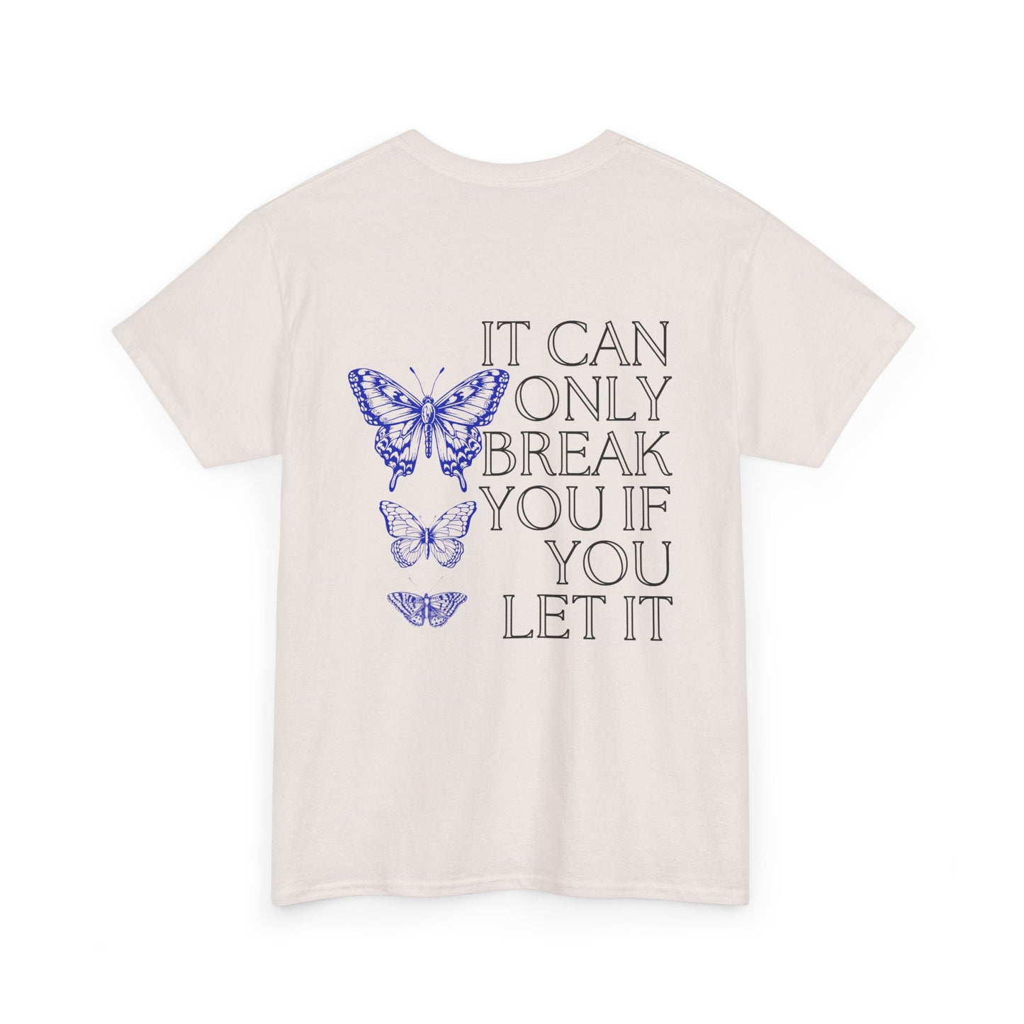 'It Can Only Break You If You Let It' Unisex Cotton Tee