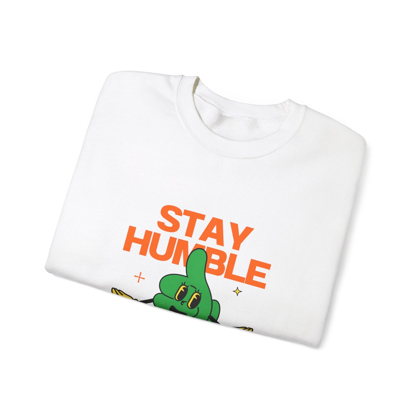 Stay Humble Unisex Sweatshirt