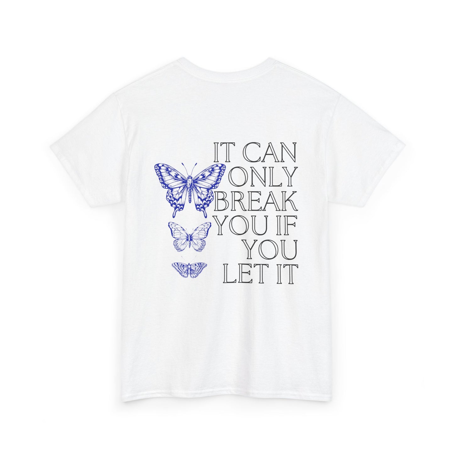 'It Can Only Break You If You Let It' Unisex Cotton Tee