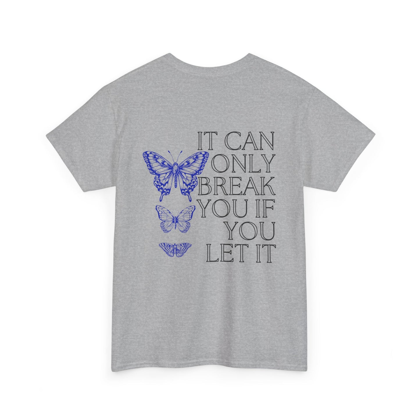 'It Can Only Break You If You Let It' Unisex Cotton Tee