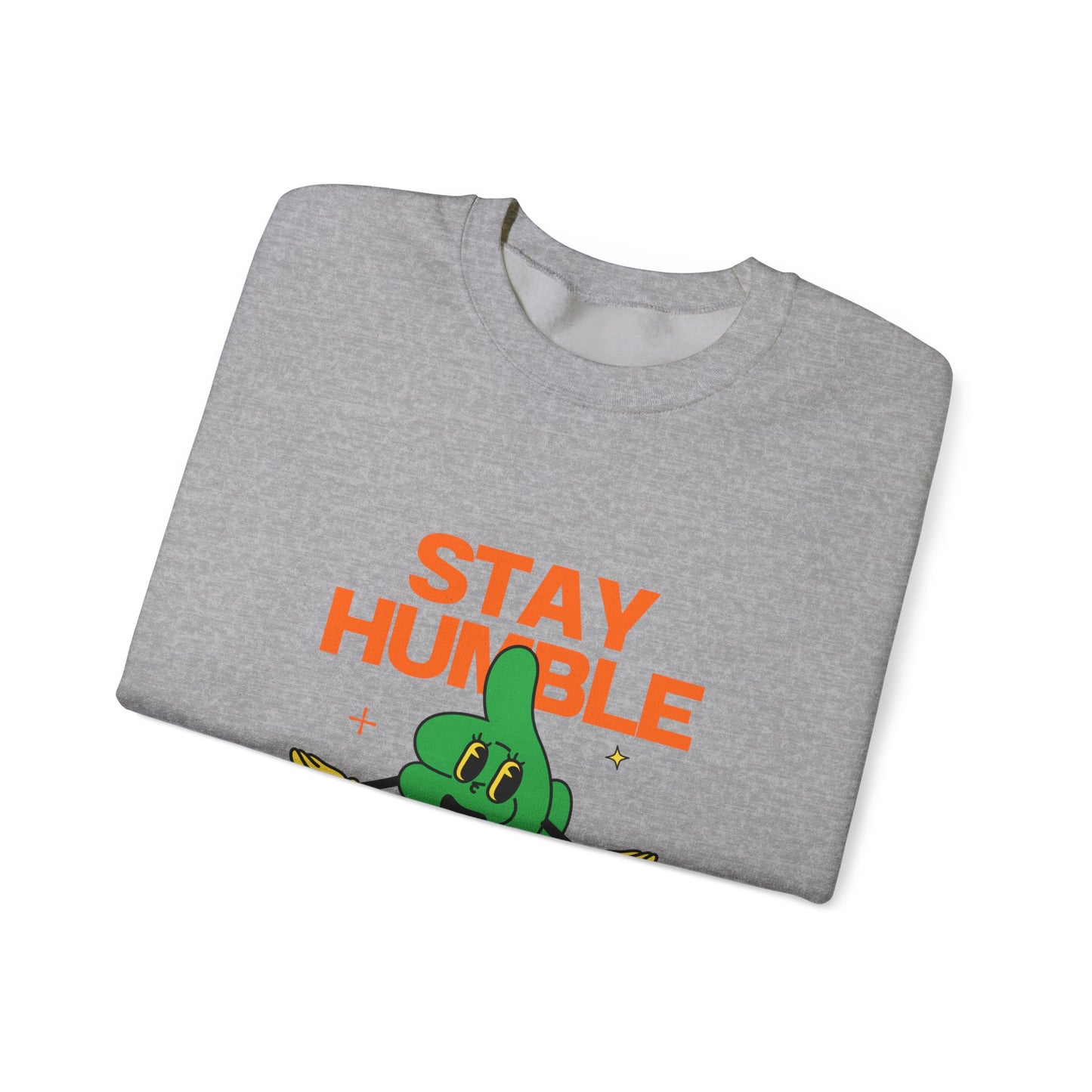 Stay Humble Unisex Sweatshirt