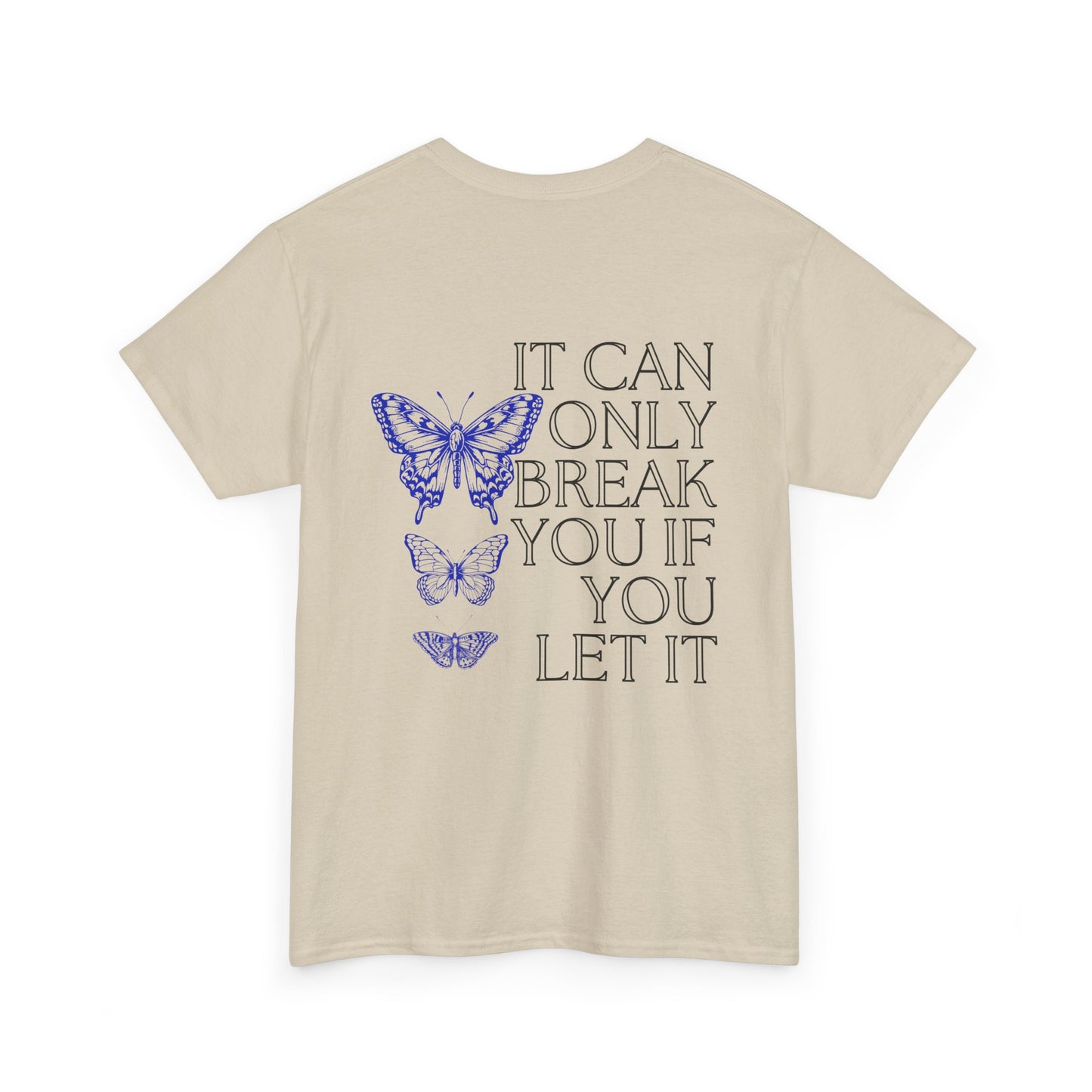 'It Can Only Break You If You Let It' Unisex Cotton Tee