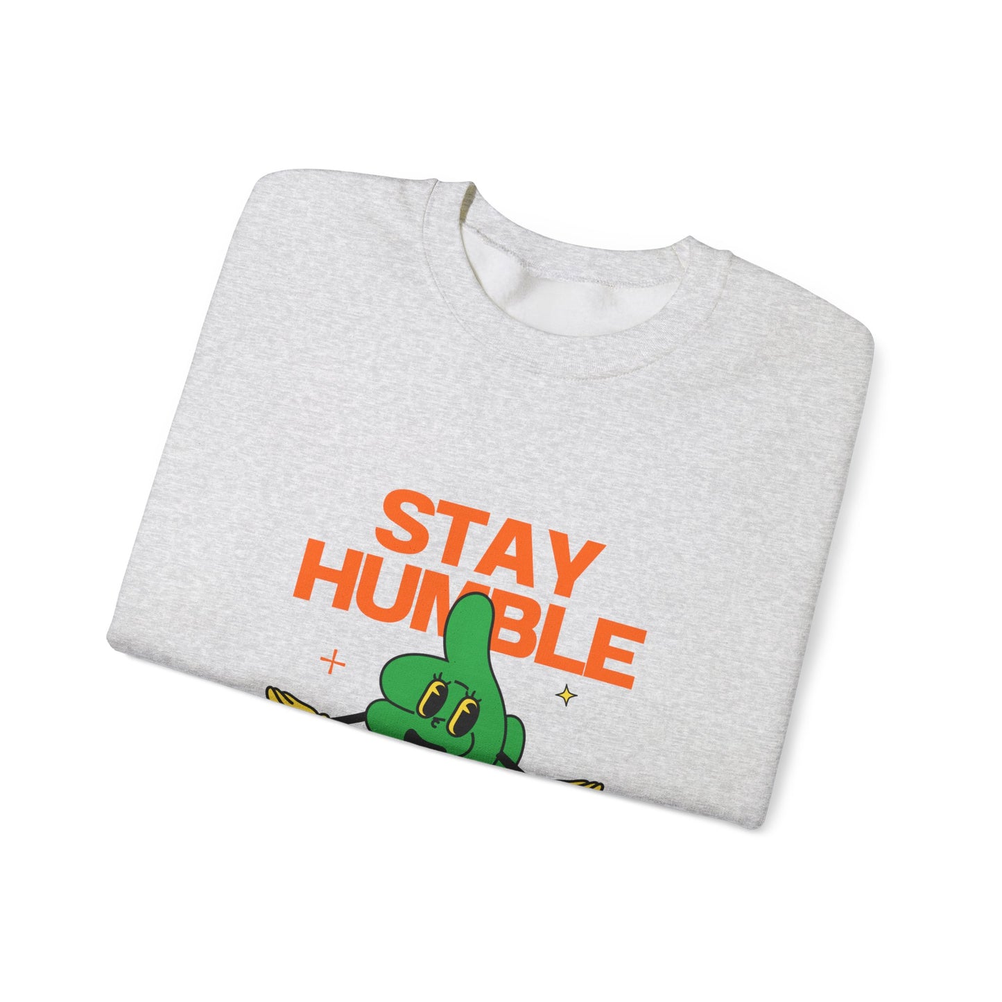 Stay Humble Unisex Sweatshirt